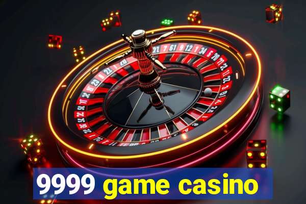 9999 game casino